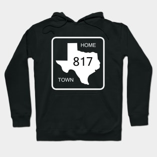 Texas Home Town Area Code 817 Hoodie